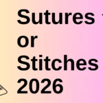 Sutures or Stitches: 2026