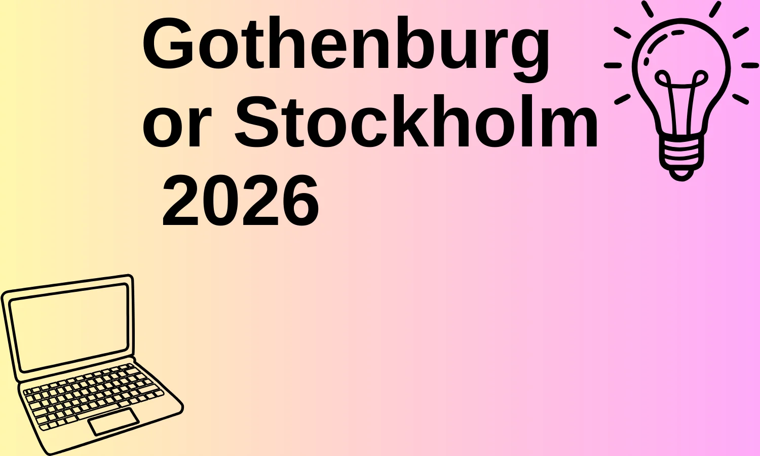 Gothenburg or Stockholm 2026