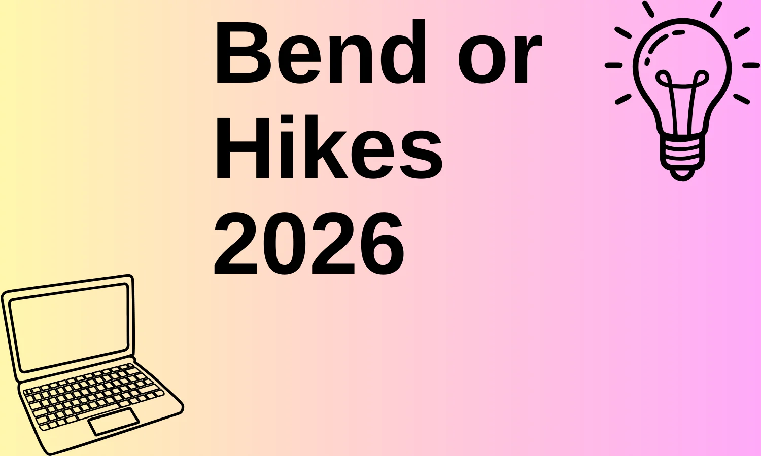 Bend or Hikes