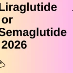 Liraglutide or Semaglutide 2026