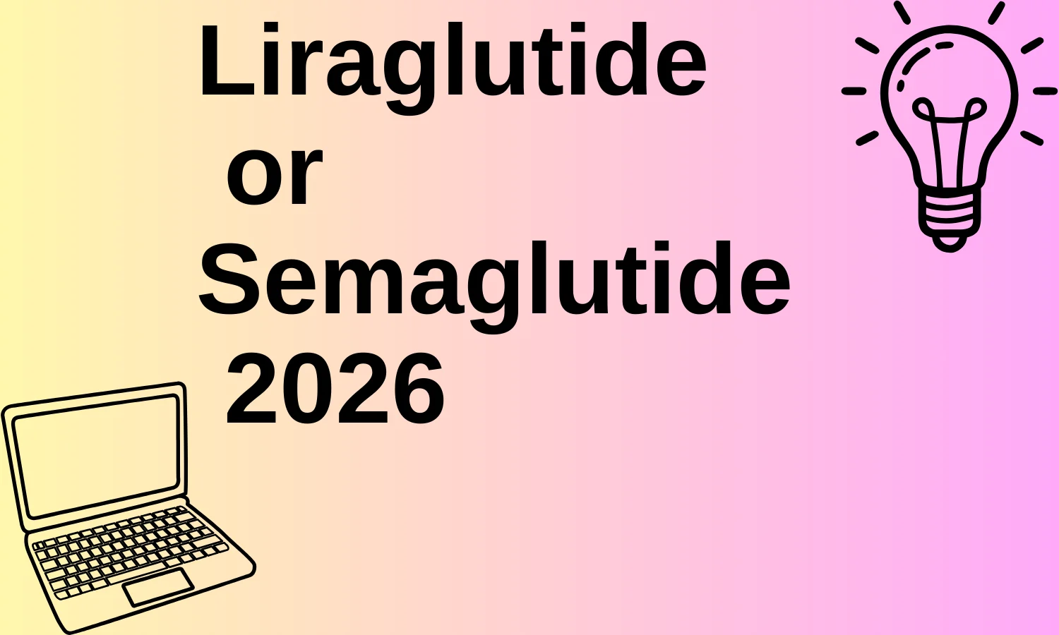 Liraglutide or Semaglutide 2026