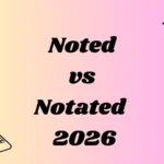 Noted vs Notated