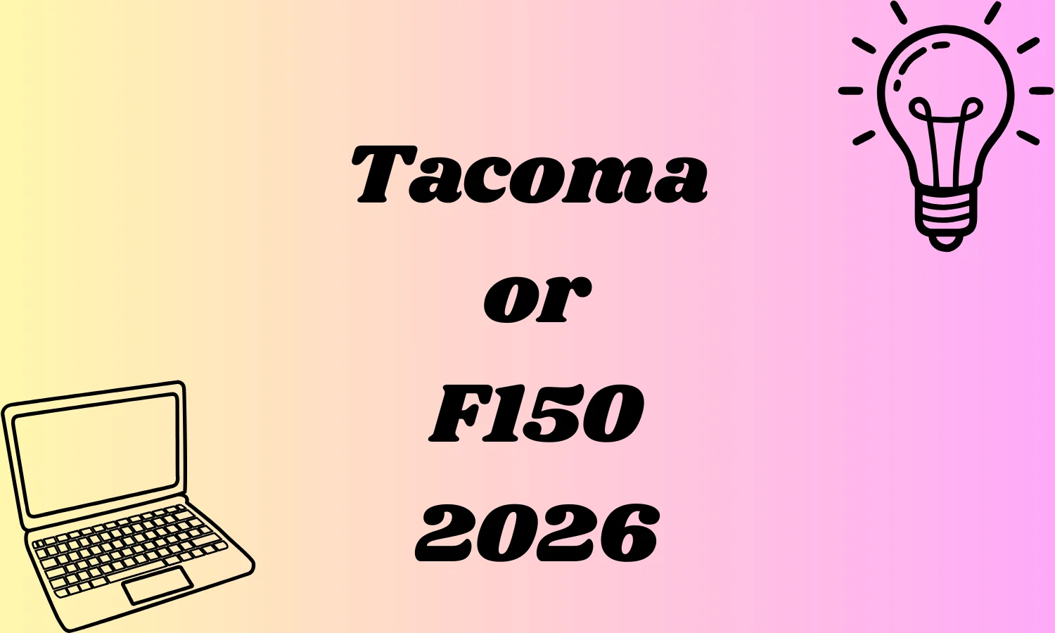Tacoma or F150