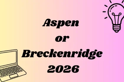 Aspen or Breckenridge