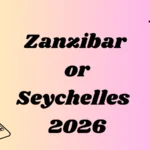 Zanzibar or Seychelles