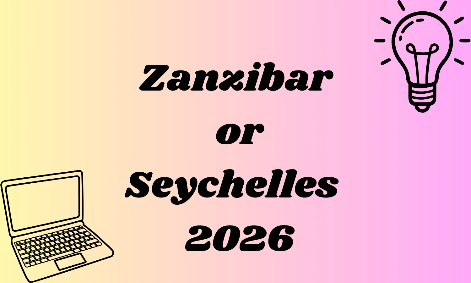 Zanzibar or Seychelles