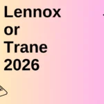 Lennox or Trane 2026