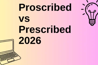 Proscribed vs Prescribed 2026