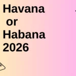 Havana or Habana 2026