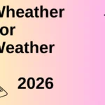 Wheather or Weather: 2026