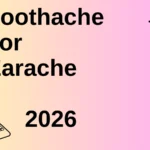 Toothache or Earache 2026