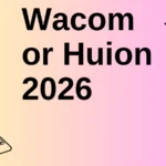 Wacom or Huion
