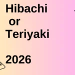 Hibachi or Teriyaki