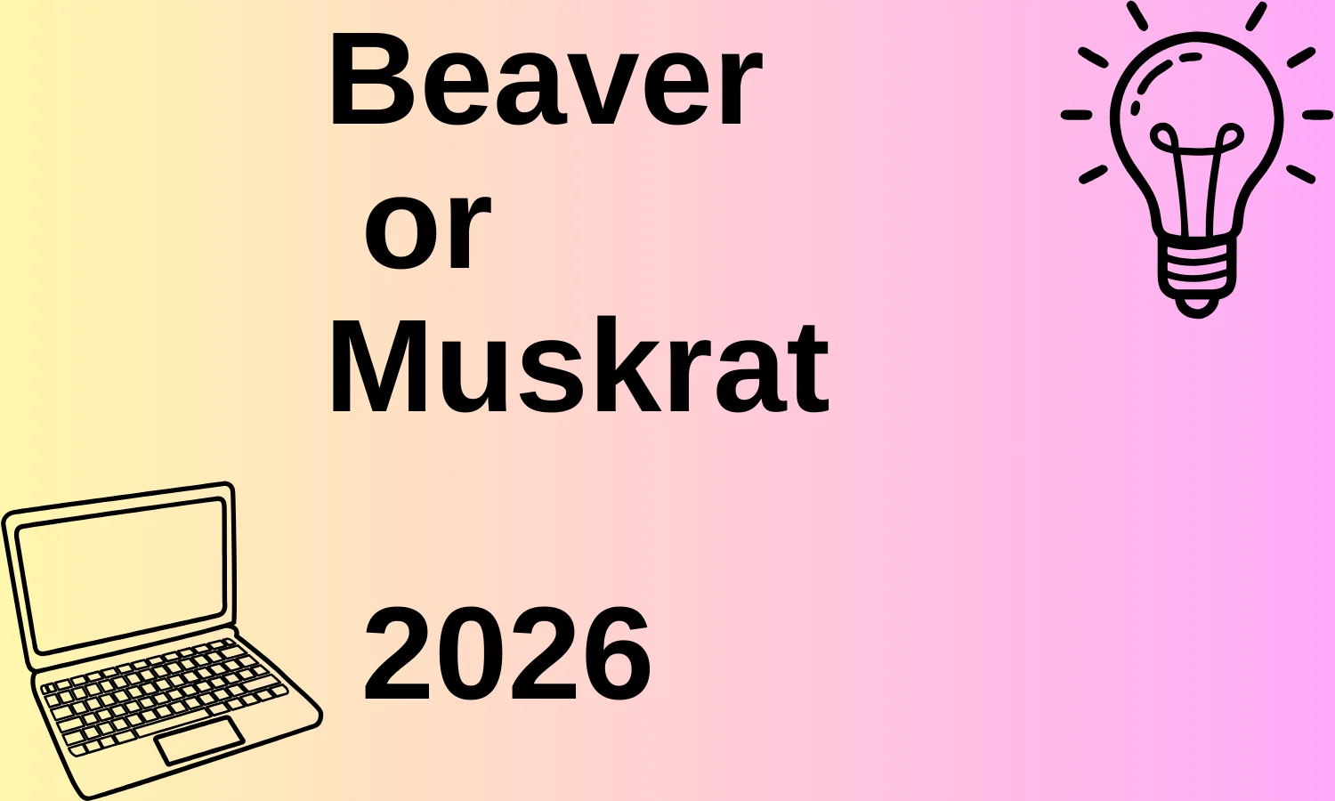 Beaver or Muskrat