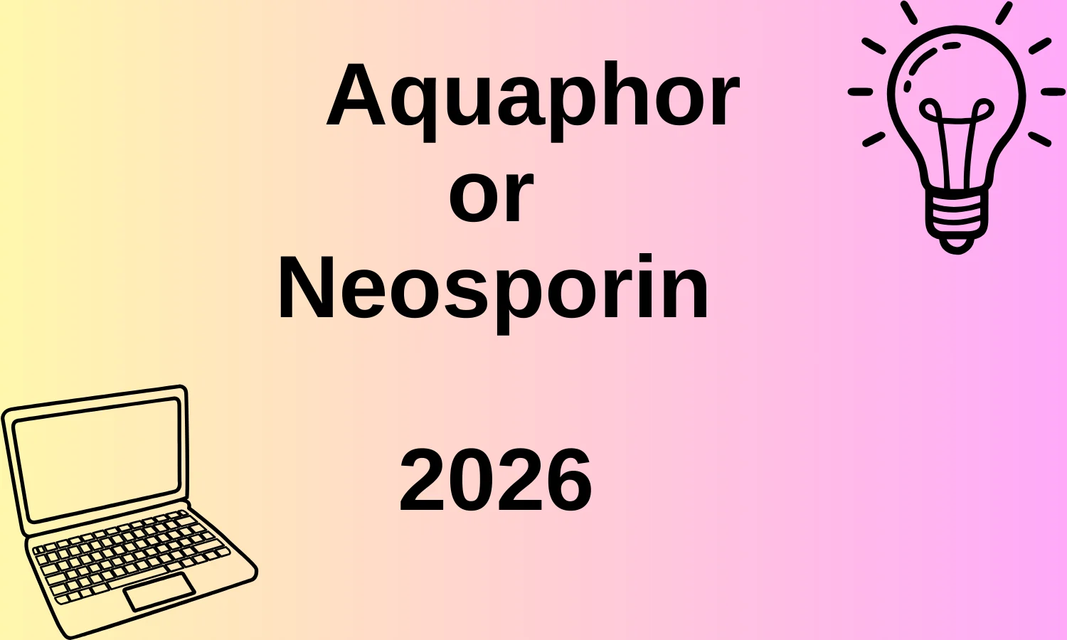 Aquaphor or Neosporin