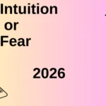 Intuition or Fear