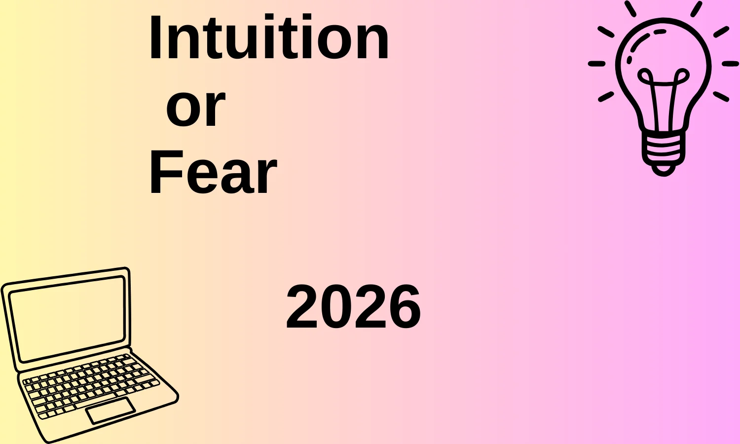 Intuition or Fear