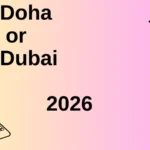 Doha or Dubai