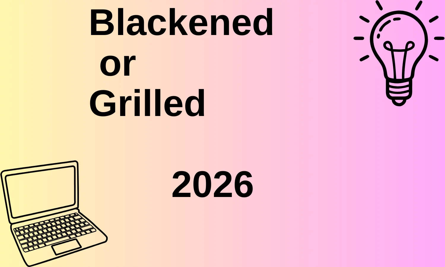 Blackened or Grilled
