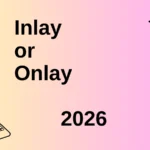 Inlay or Onlay