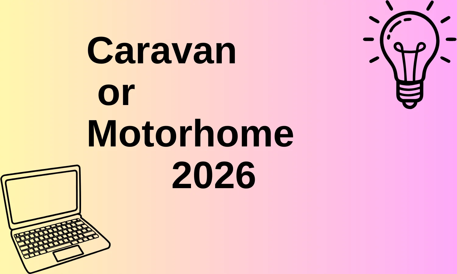 Caravan or Motorhome
