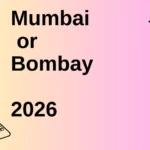 Mumbai or Bombay