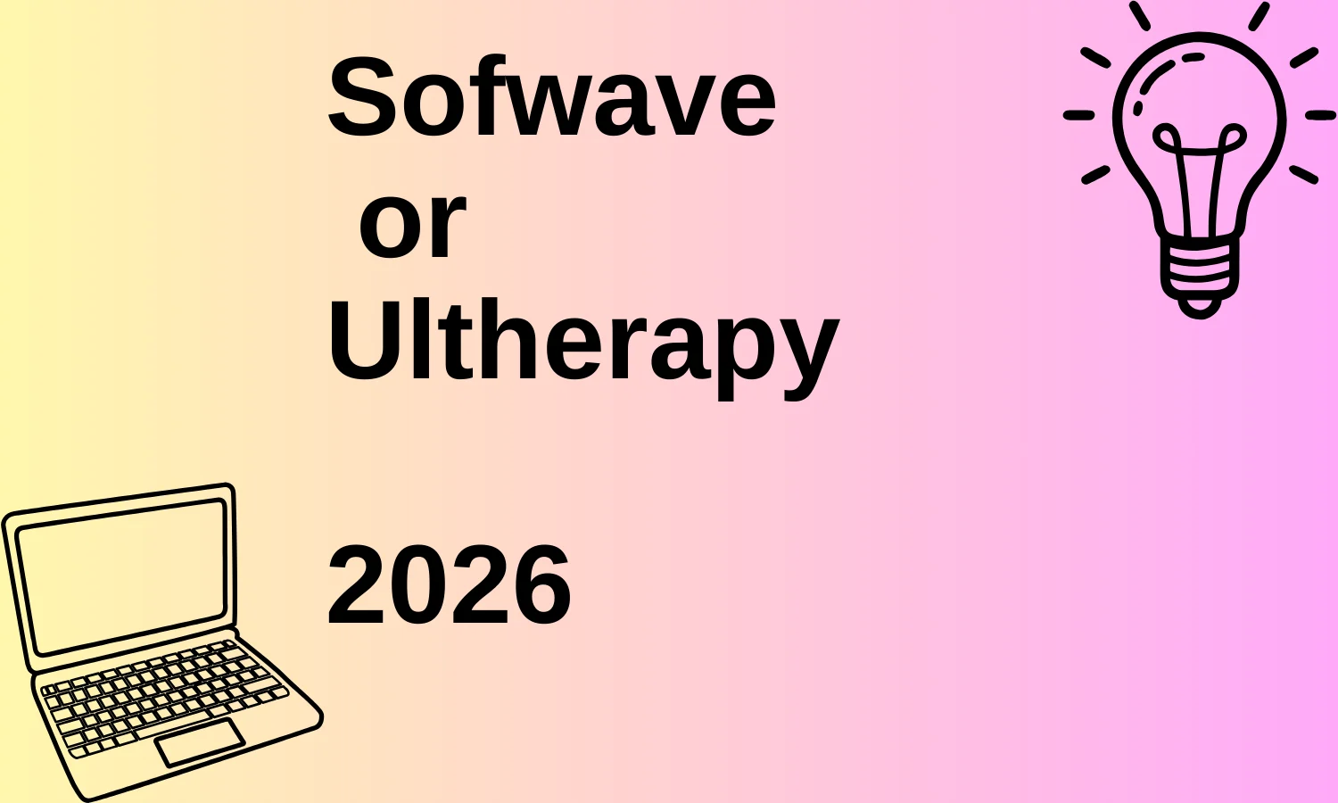 Sofwave or Ultherapy