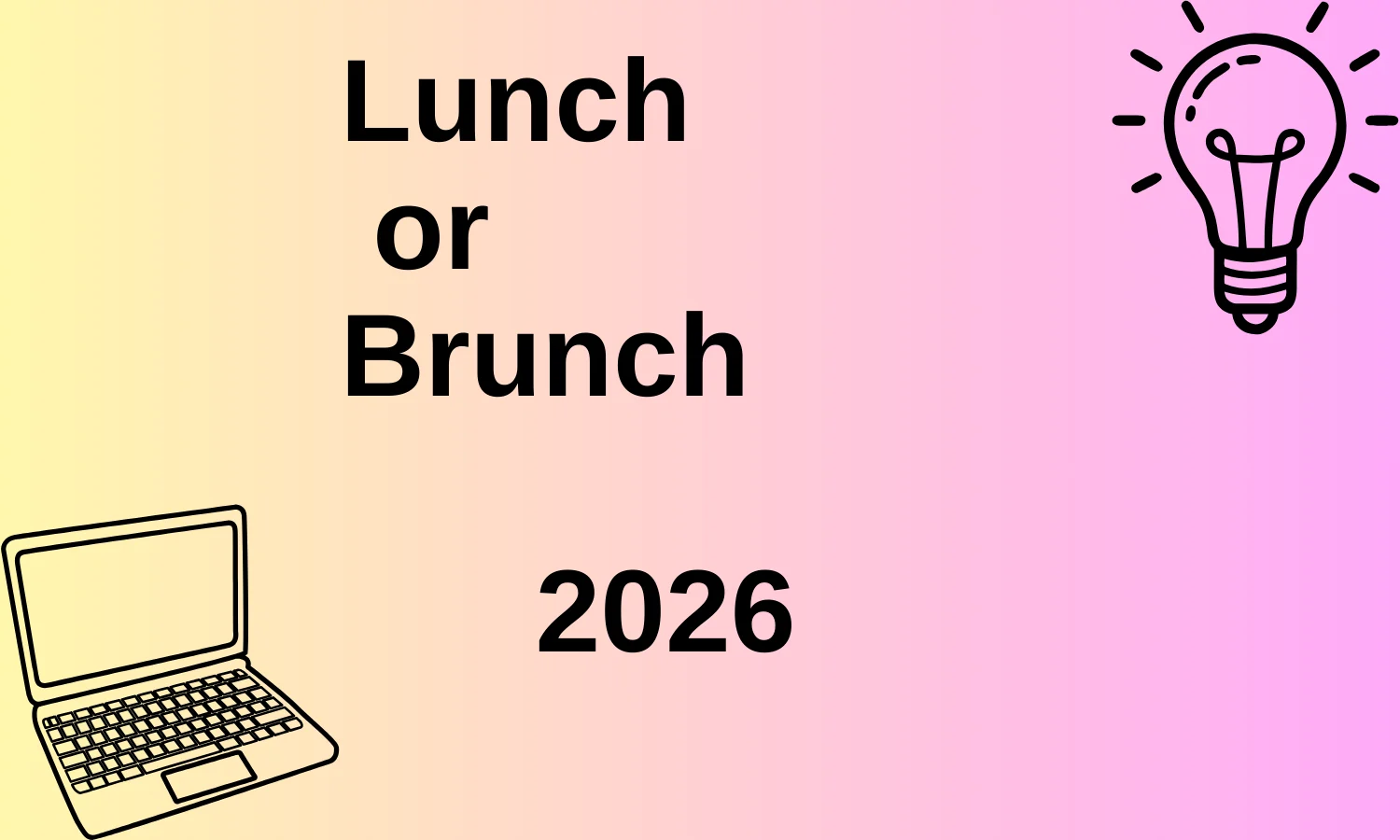 Lunch or Brunch