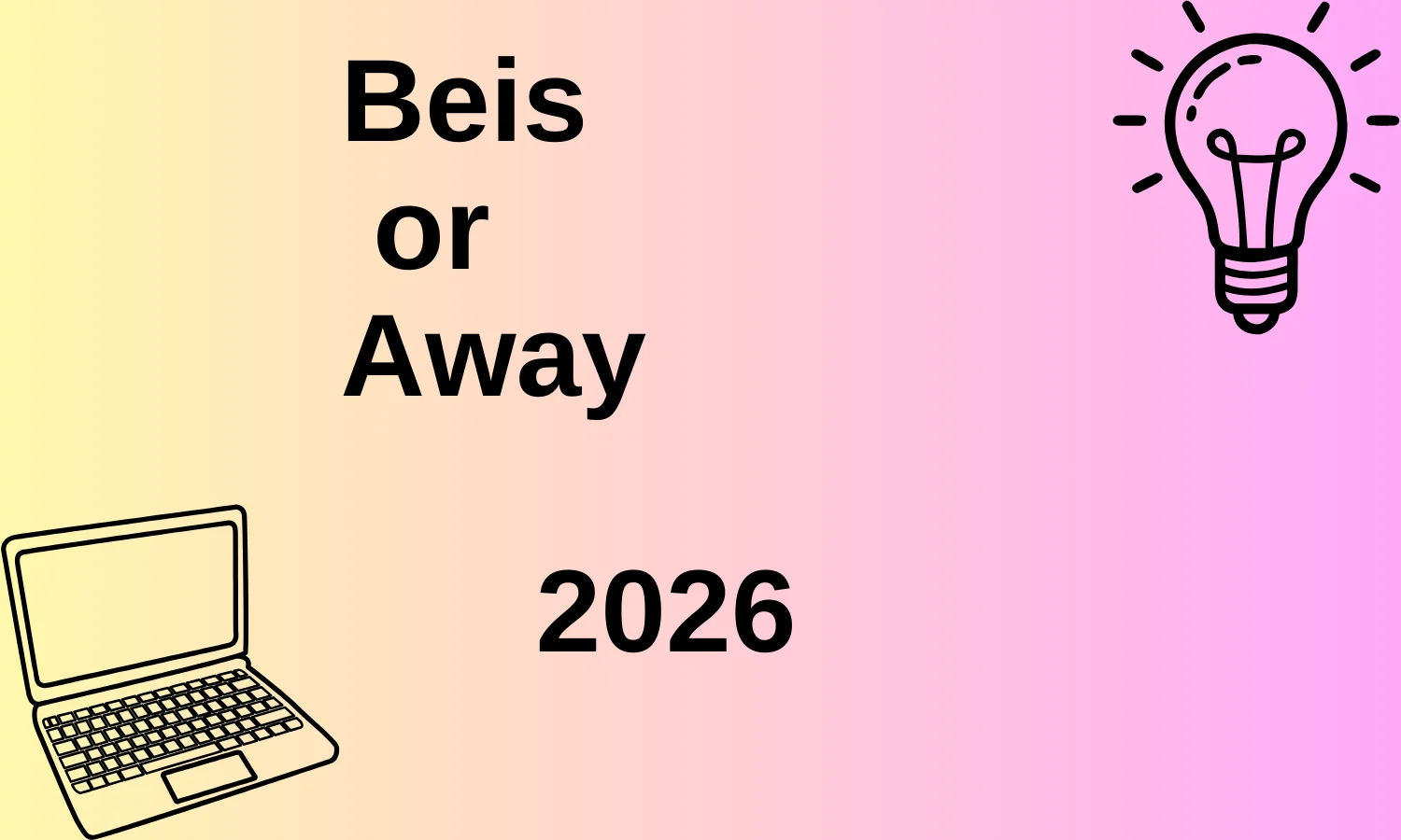 Beis or Away