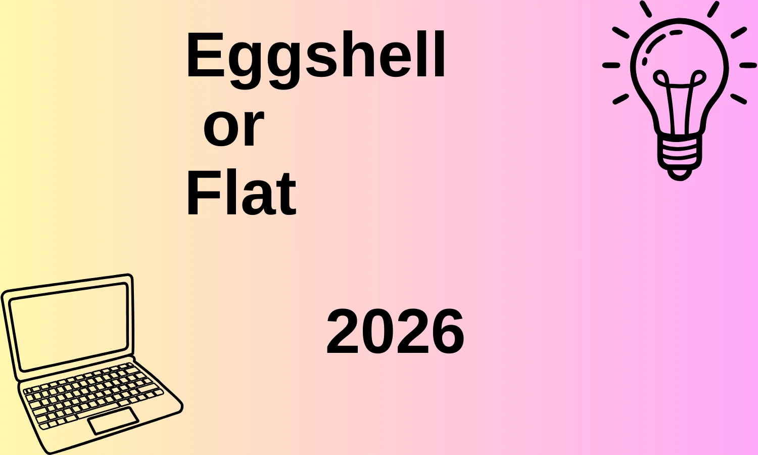 Eggshell or Flat