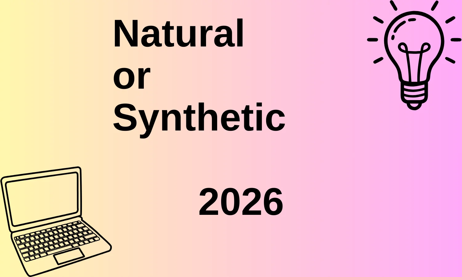 Natural or Synthetic