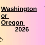 Washington or Oregon
