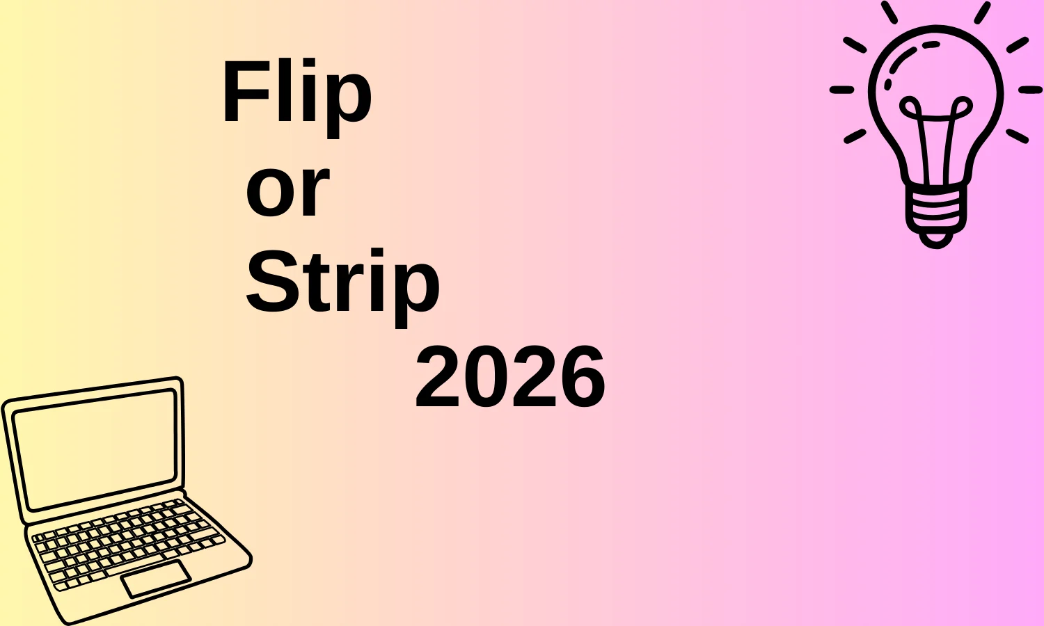 Flip or Strip