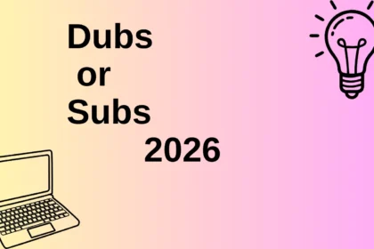 Dubs or Subs