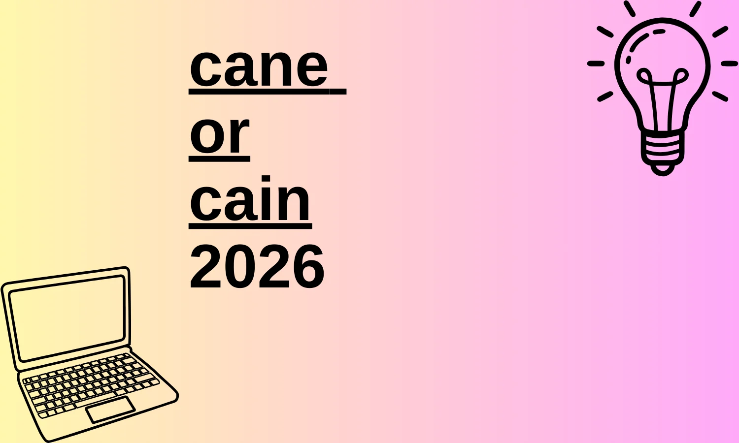 Cane or Cain