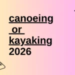 canoeing or kayaking