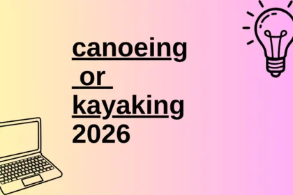 canoeing or kayaking