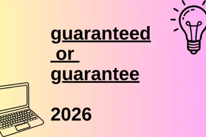 Guaranteed or guarantee