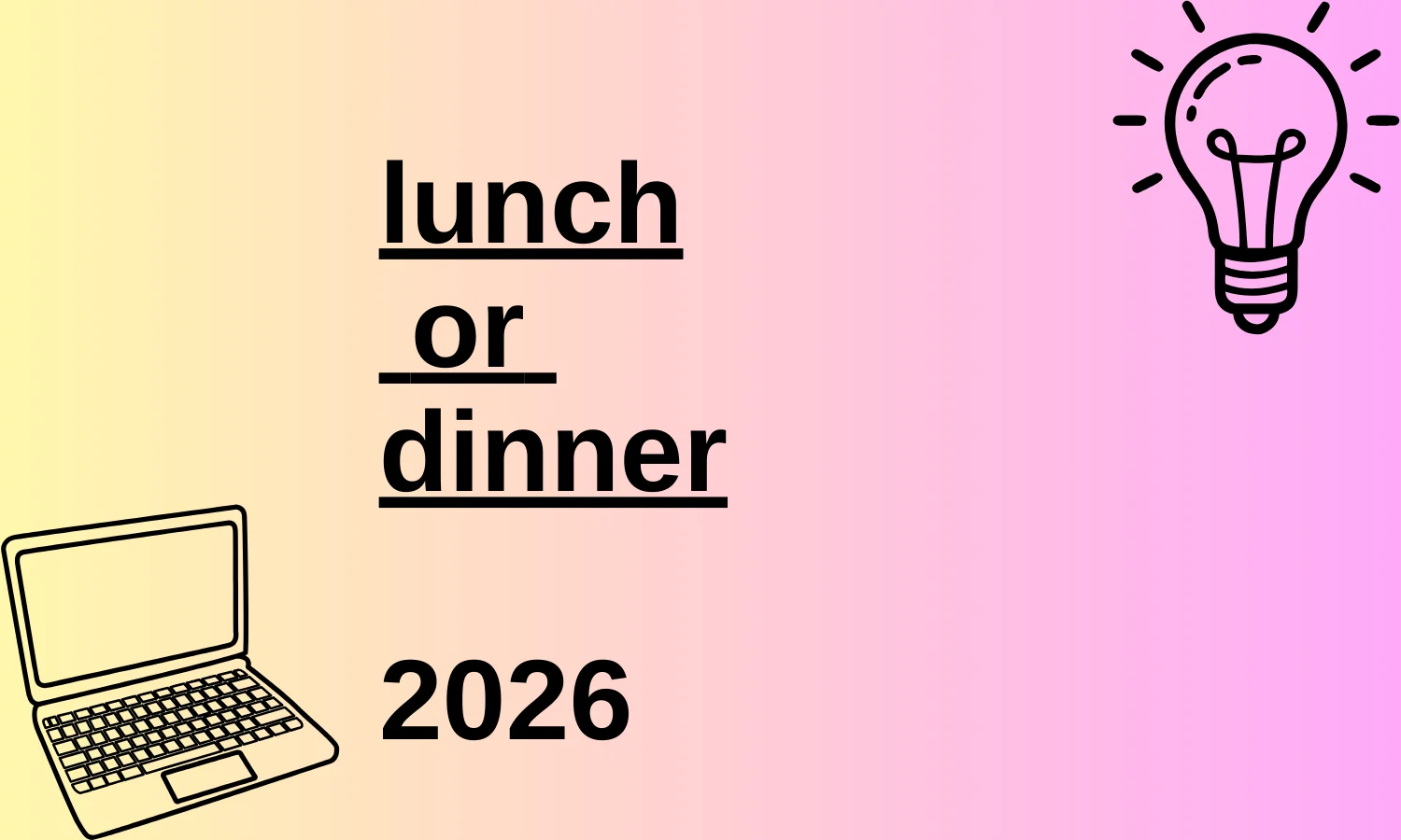 lunch or dinner