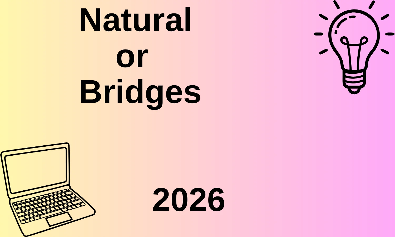 Natural or Bridges