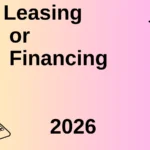 Leasing or Financing