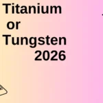 Titanium or Tungsten