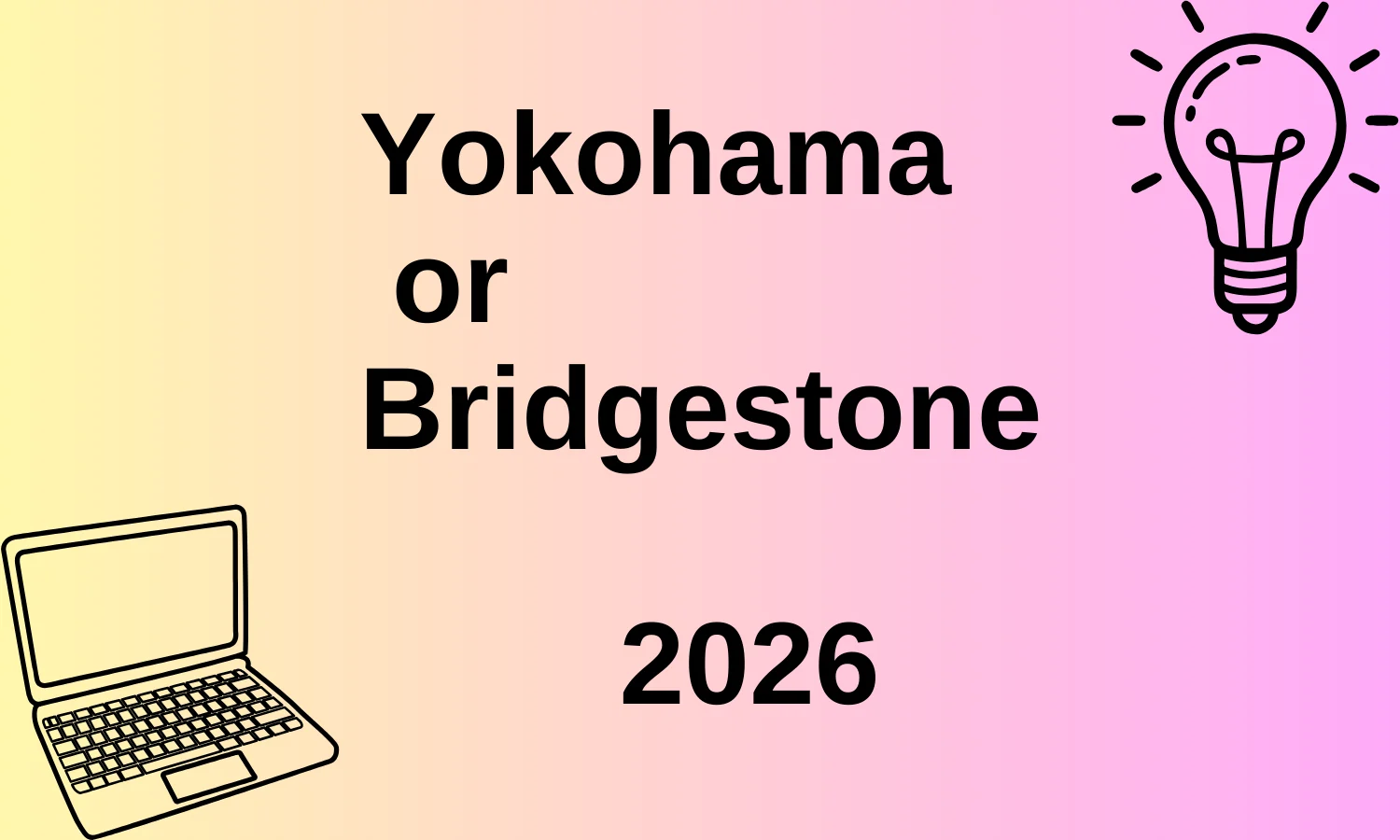 Yokohama or Bridgestone