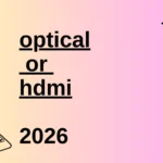 optical or hdmi