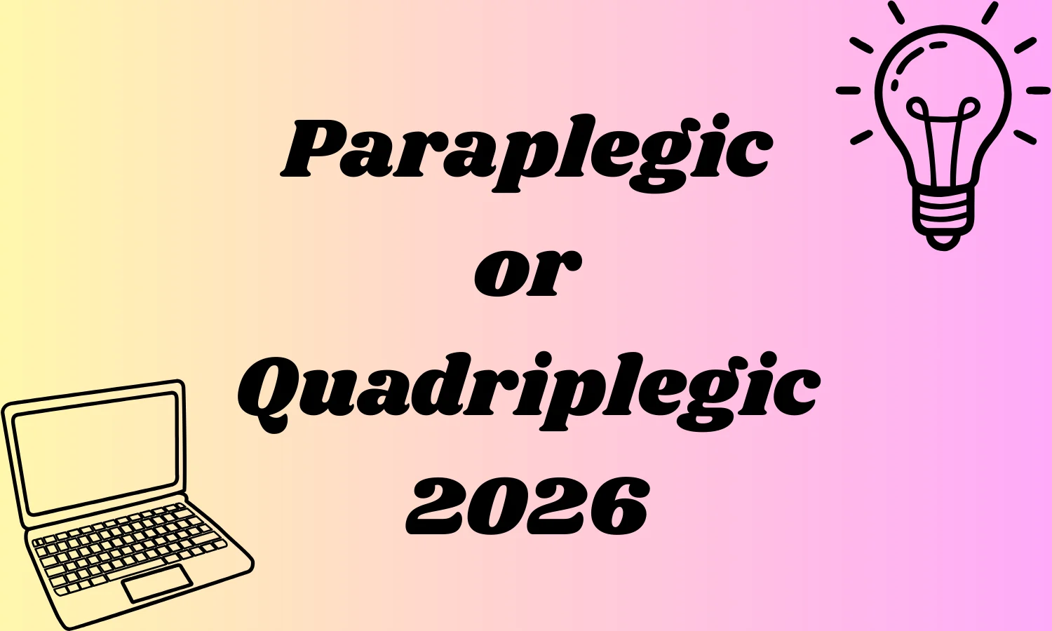 Paraplegic or Quadriplegic