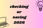 checking or saving