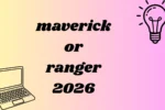 maverick or ranger