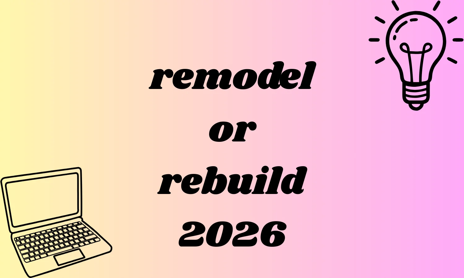 remodel or rebuild