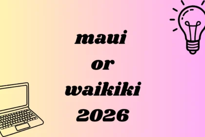 maui or waikiki