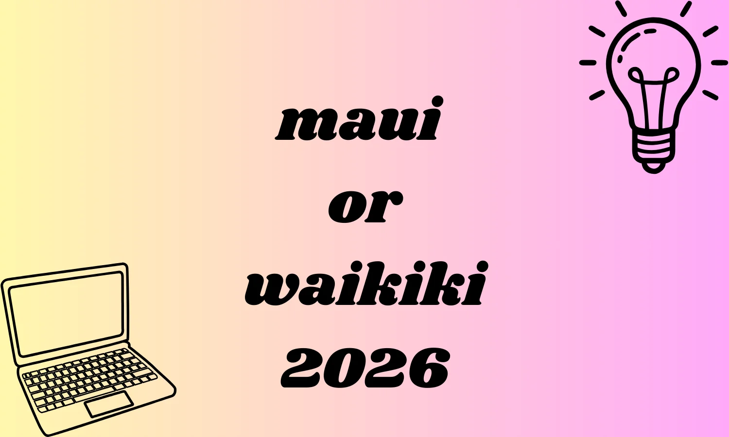 maui or waikiki